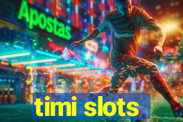 timi slots